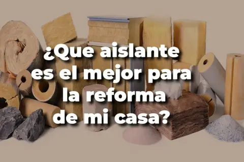 Variedad de materiales de aislamiento para tu reforma. ¿Cuál es el mejor aislamiento EPS?