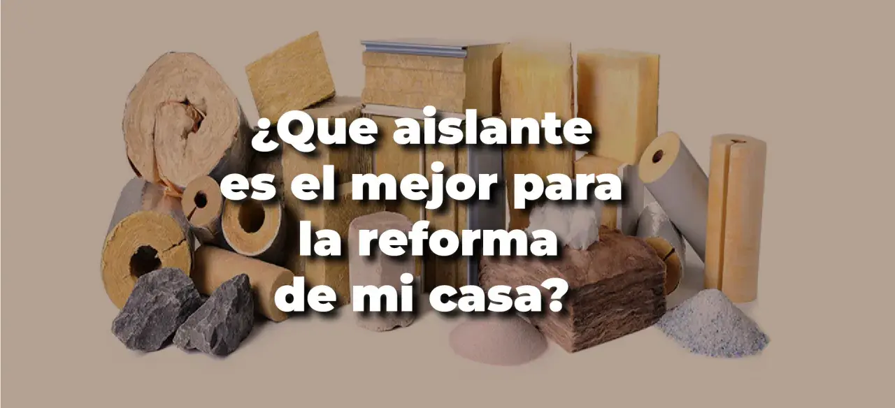 Variedad de materiales de aislamiento para tu reforma. ¿Cuál es el mejor aislamiento EPS?